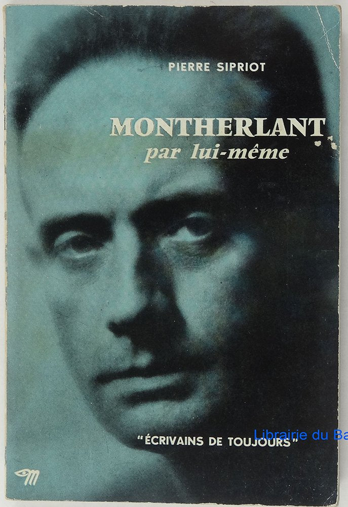 Montherlant par lui-même - collection ecrivains de toujours n°17 