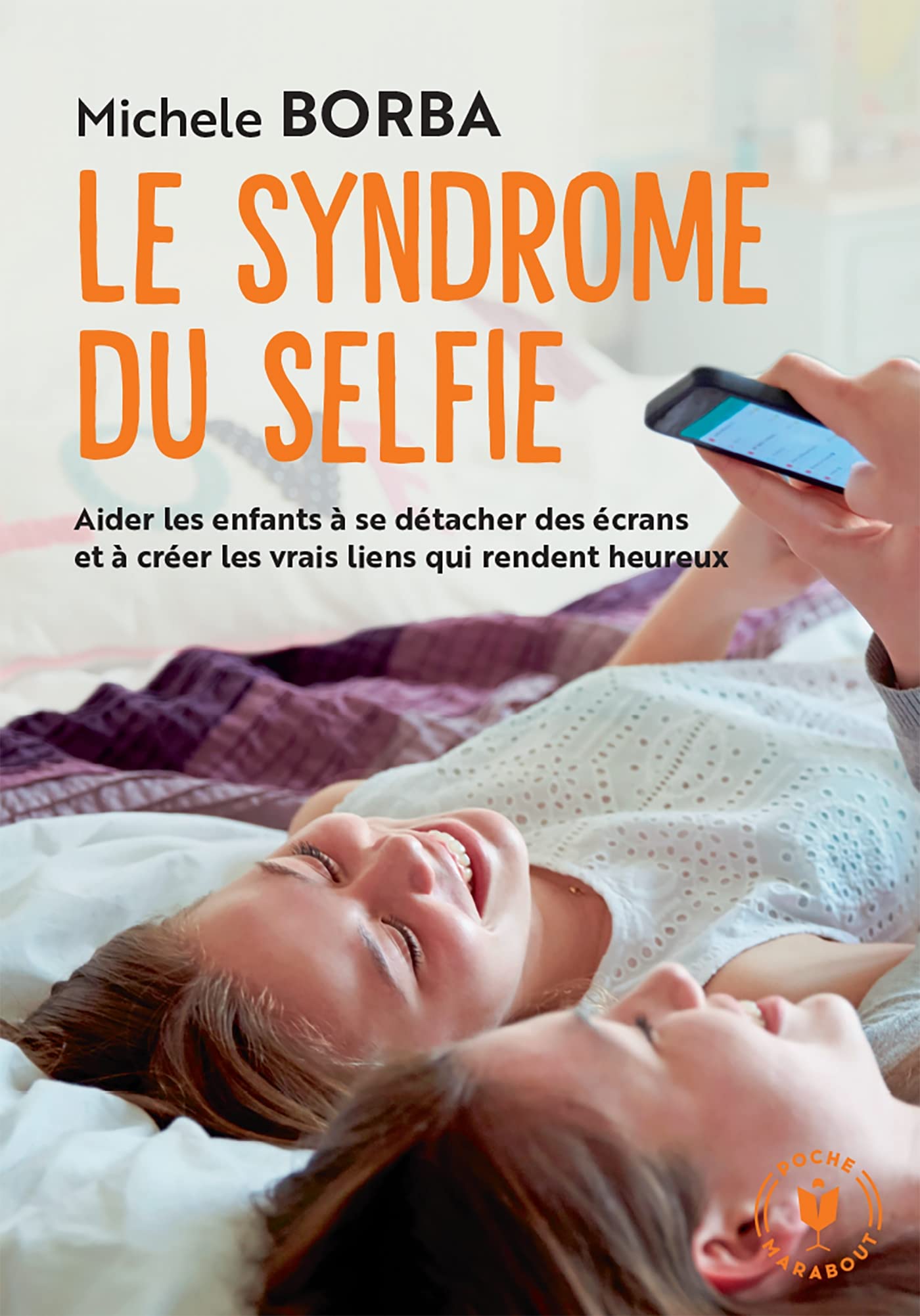 Le syndrome du selfie: Aider les enfants à se détacher des écrans et à créer les vrais liens qui rendent heureux 9782501141550