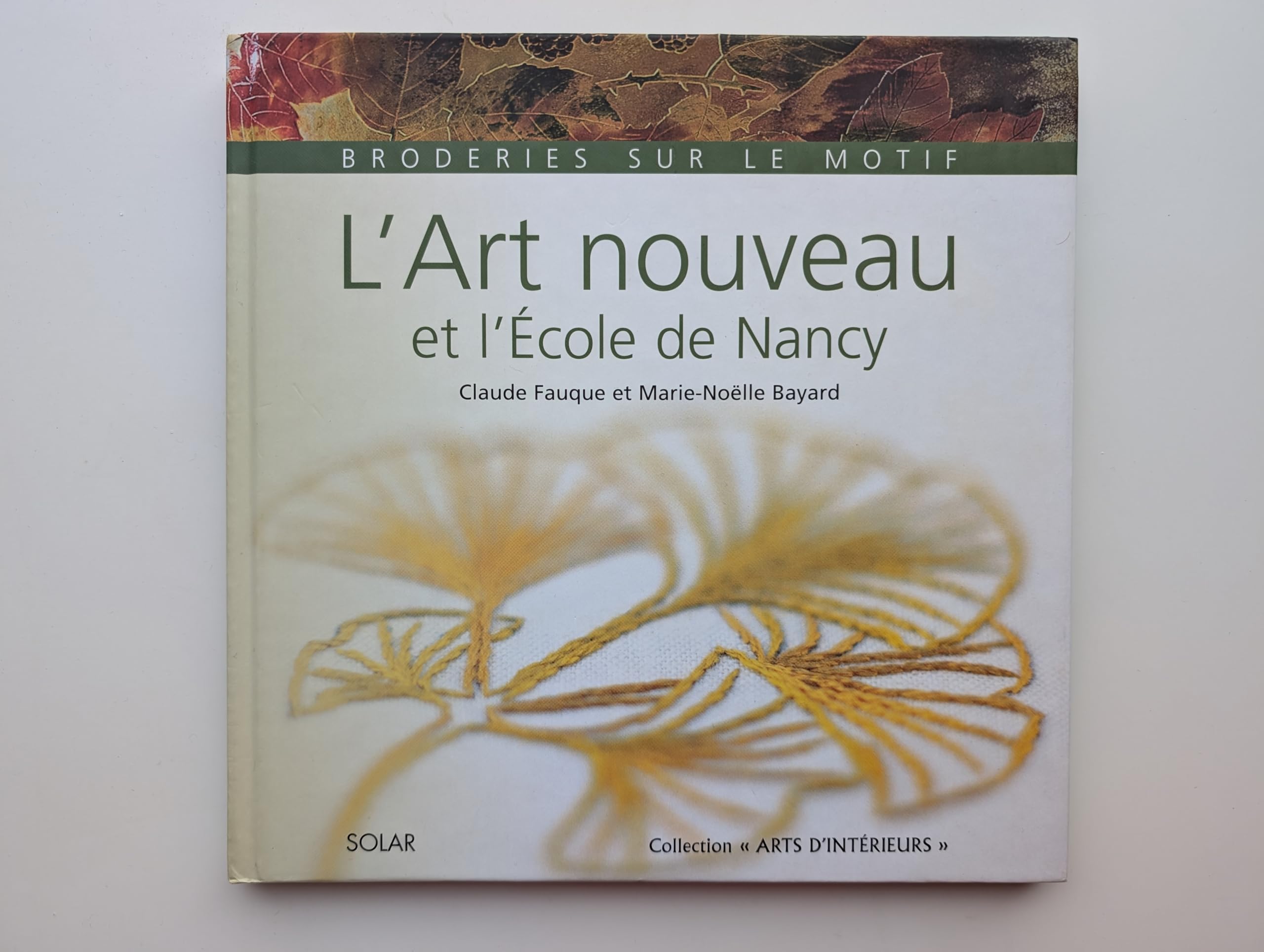 L'art Nouveau et l'Ecole de Nancy - Broderies sur le motif 9782263032837