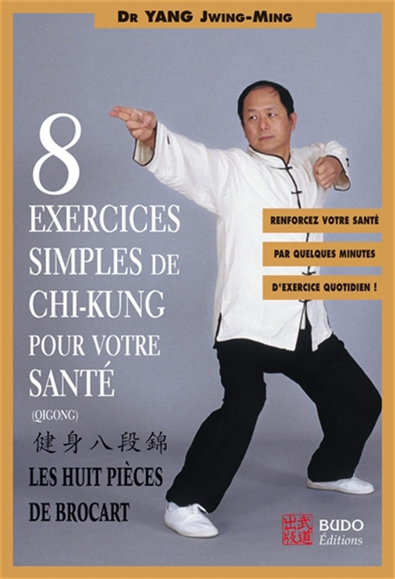 Huit exercices simples de chi-kung: Les huit pièces de brocart 9782846170598