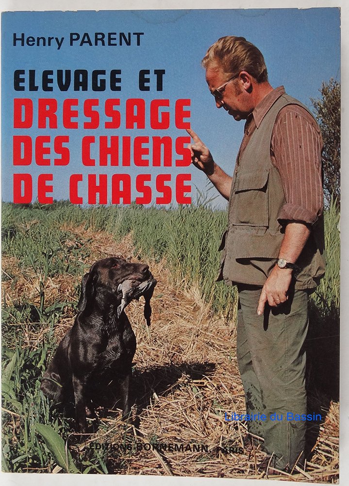 Elevage et dressage des chiens de chasse 9782851820310