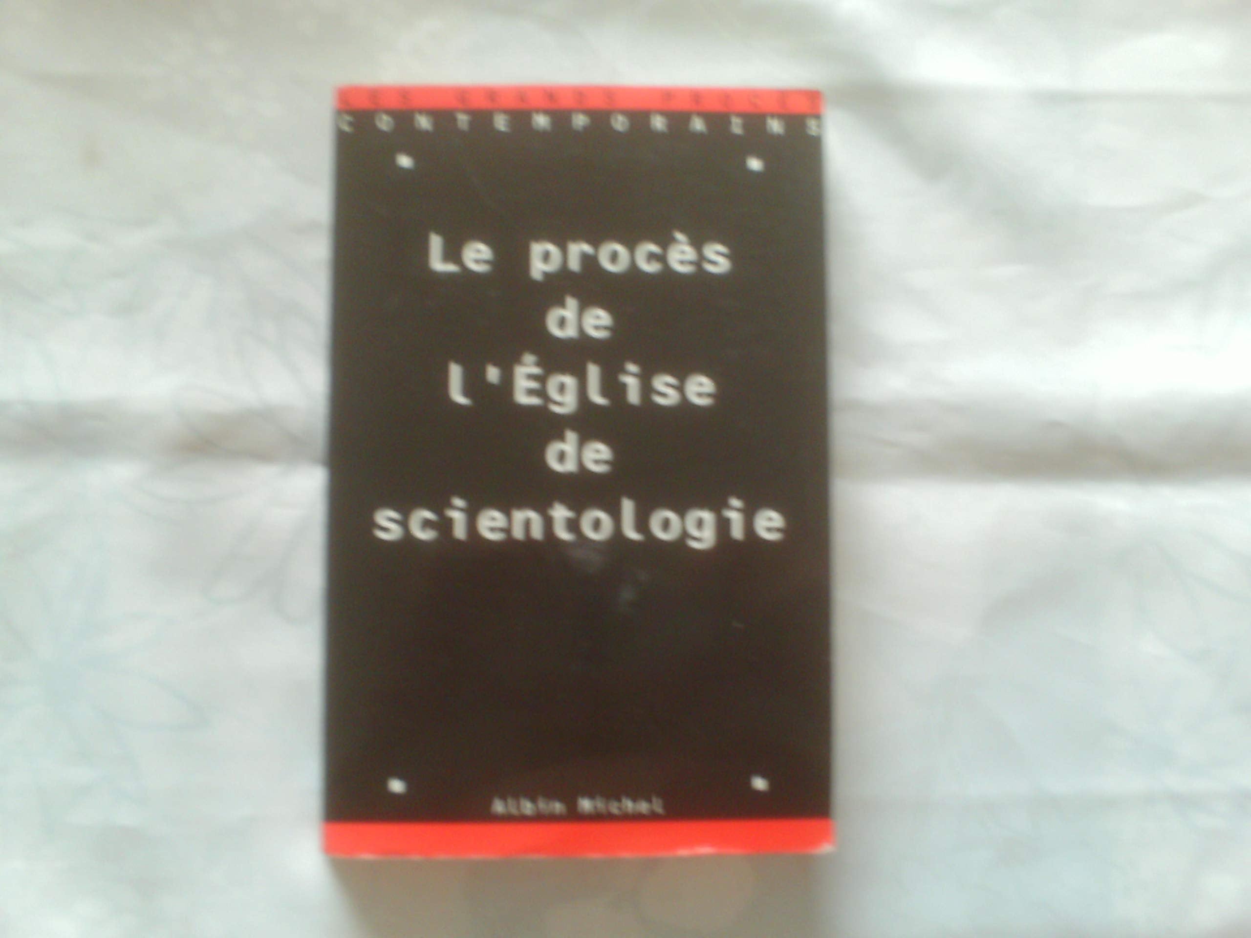 Le Proces De L'Eglise De Scientologie. 30 Septembre-8 Octobre 1996 9782226089359