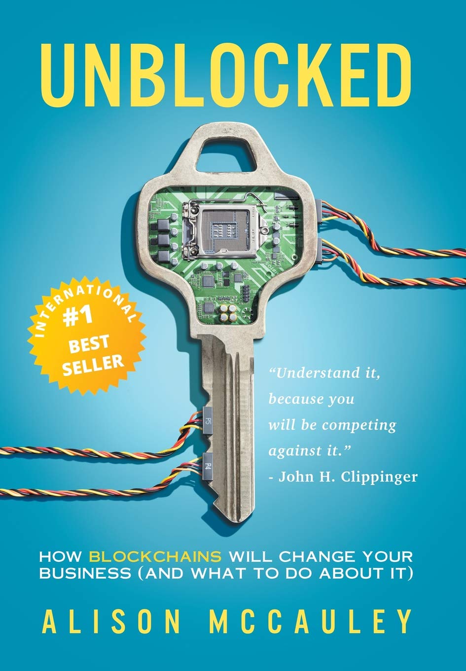 Unblocked: How Blockchains Will Change Your Business (and What to Do about It) 9780998042008