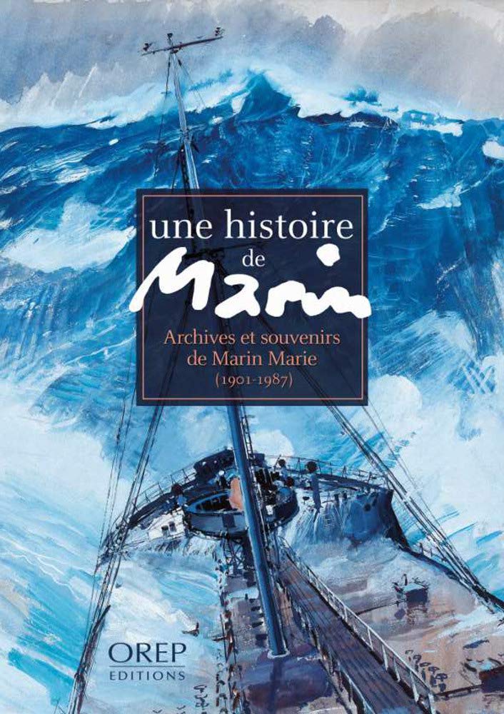 Une histoire de marin : archives et souvenirs de Marin-Marie (1901-1987) 9782815102650
