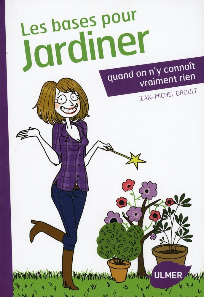 Les bases pour jardiner quand on n'y connaît vraiment rien 9782841383696