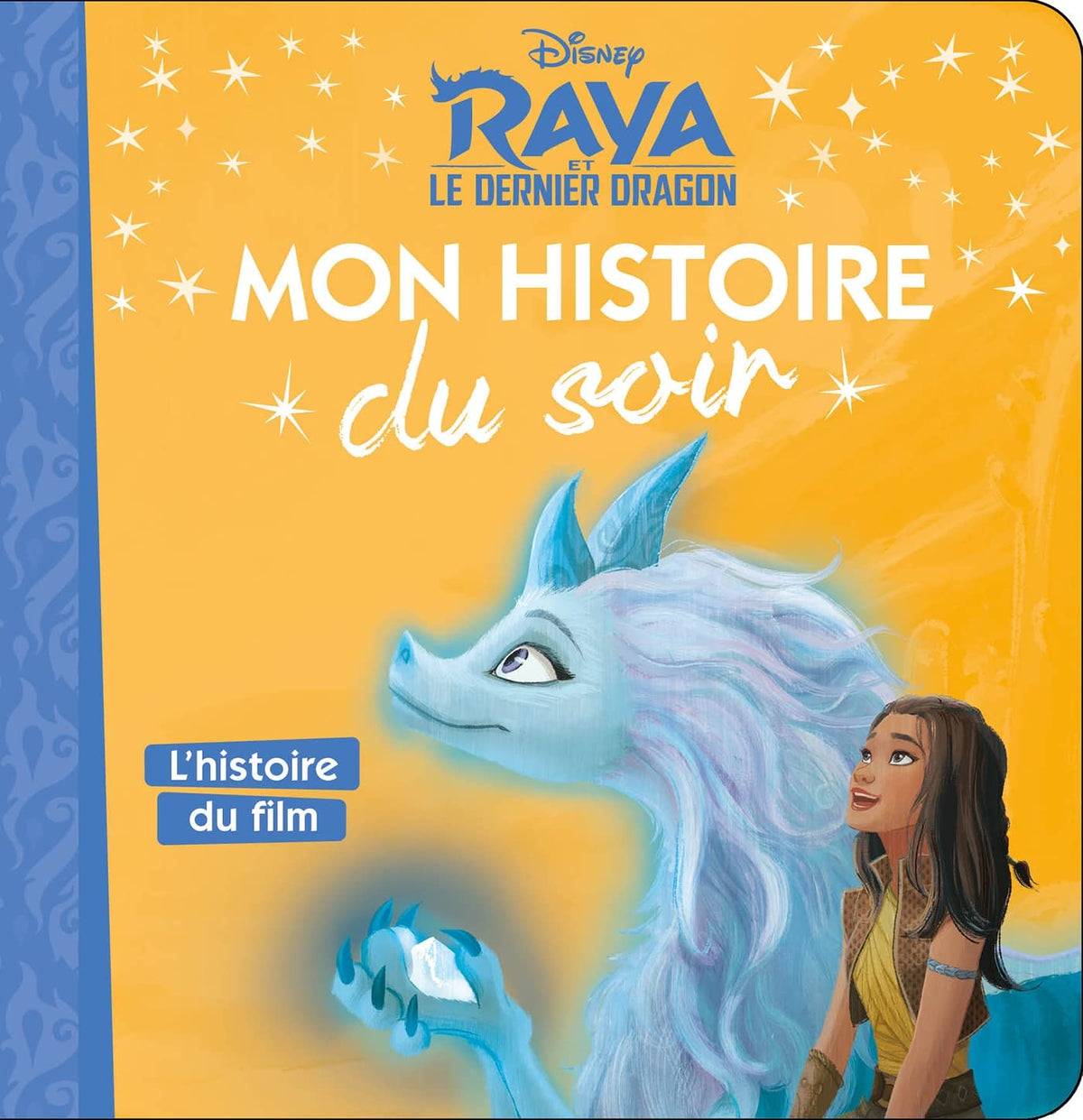 RAYA ET LE DERNIER DRAGON - Mon Histoire du Soir - L'histoire du film - Disney 9782012048409