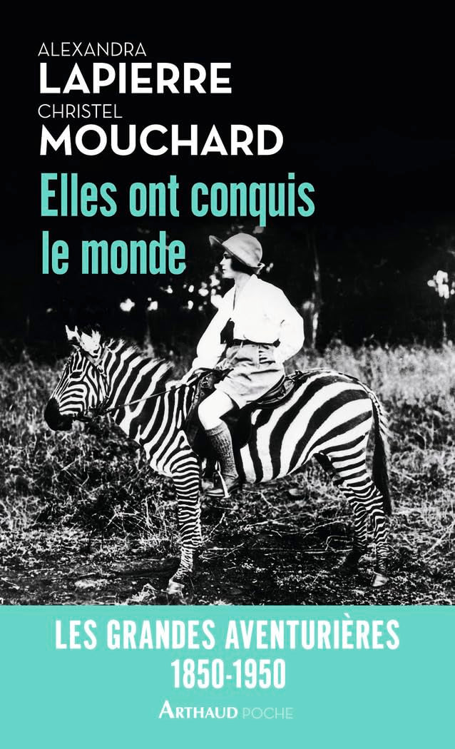 Elles ont conquis le monde: Les Grandes Aventurières, 1850-1950 9782081360655