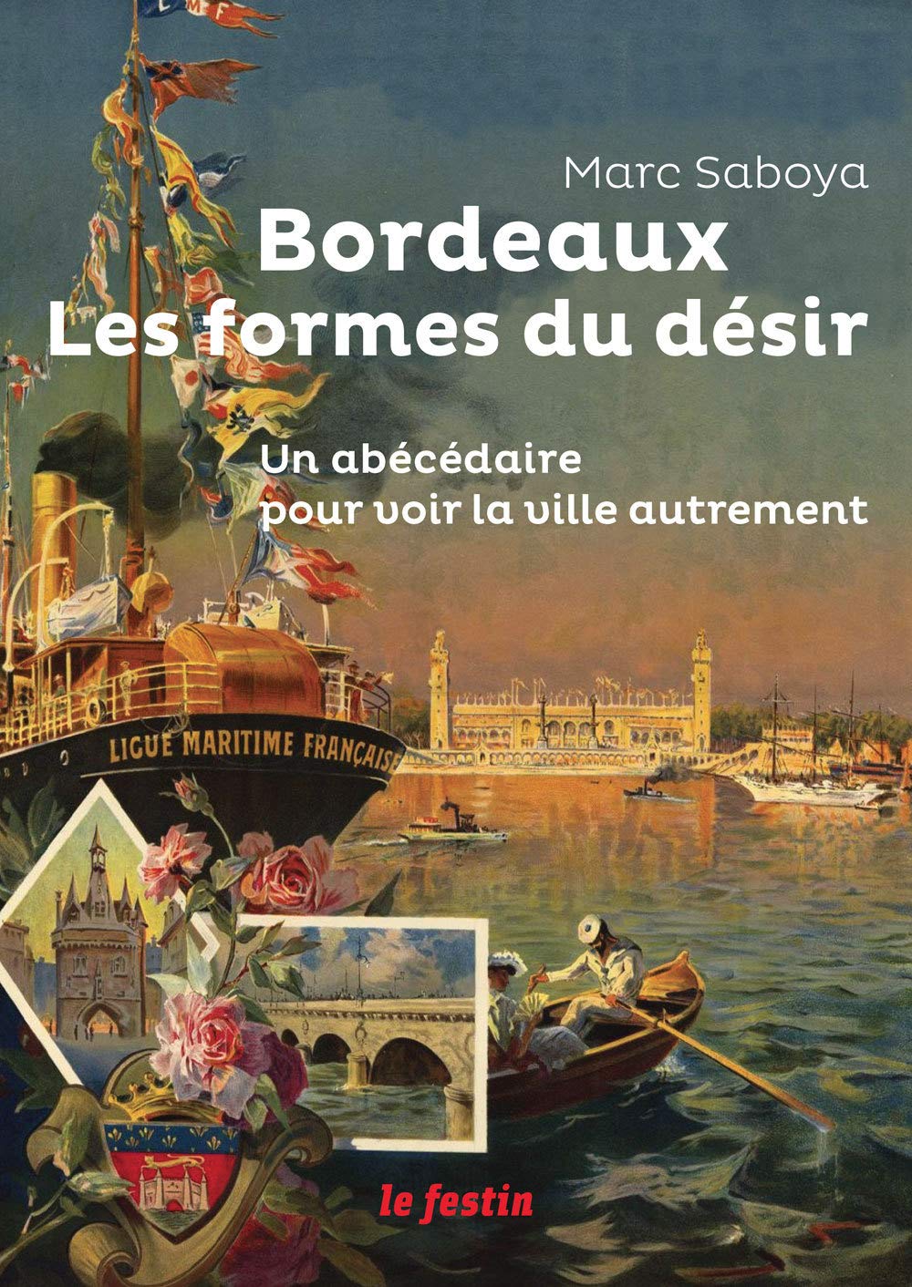 Bordeaux, les formes du désir: Un abécédaire pour voir la ville autrement 9782360622085