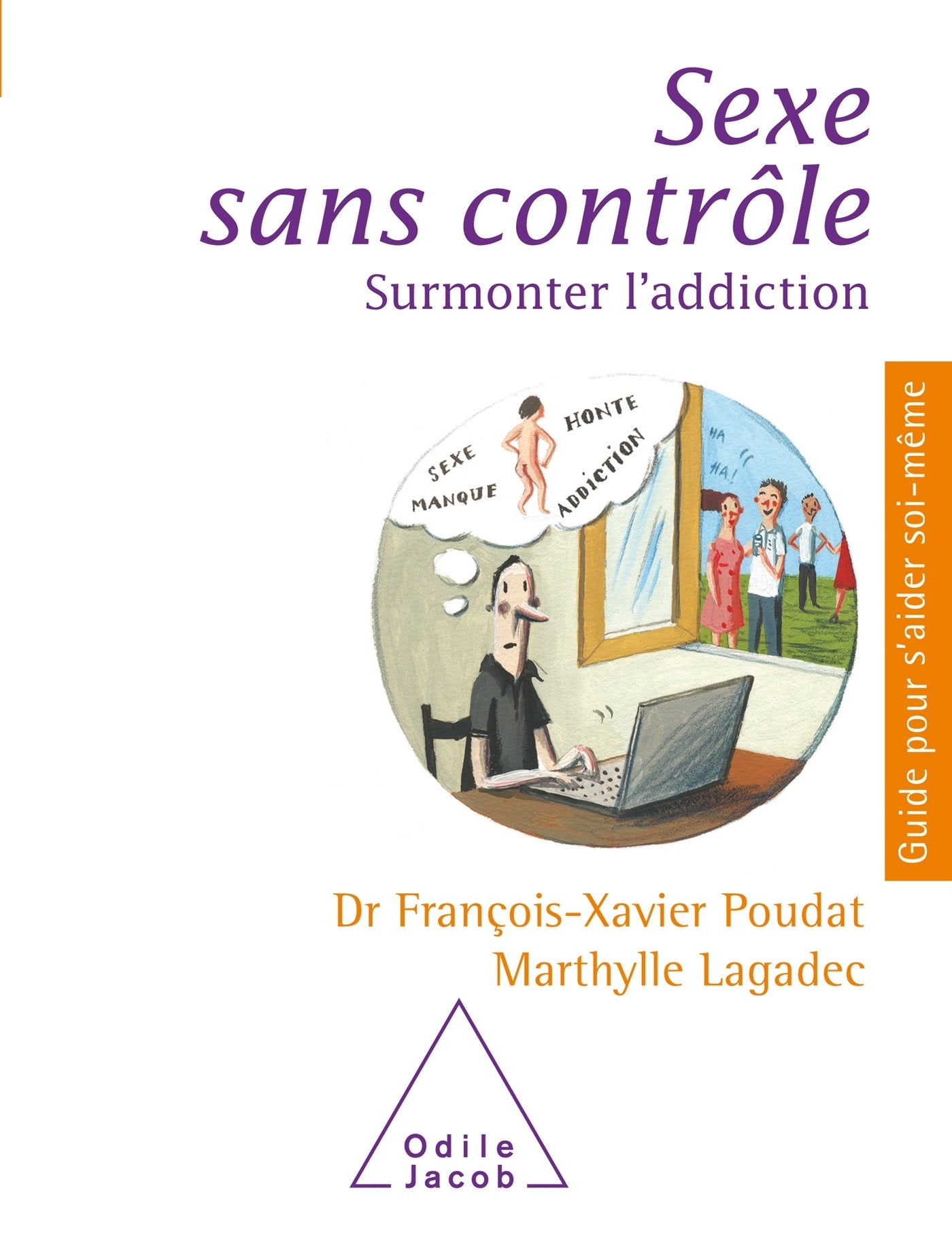 Sexe sans contrôle: Surmonter l'addiction 9782738138187
