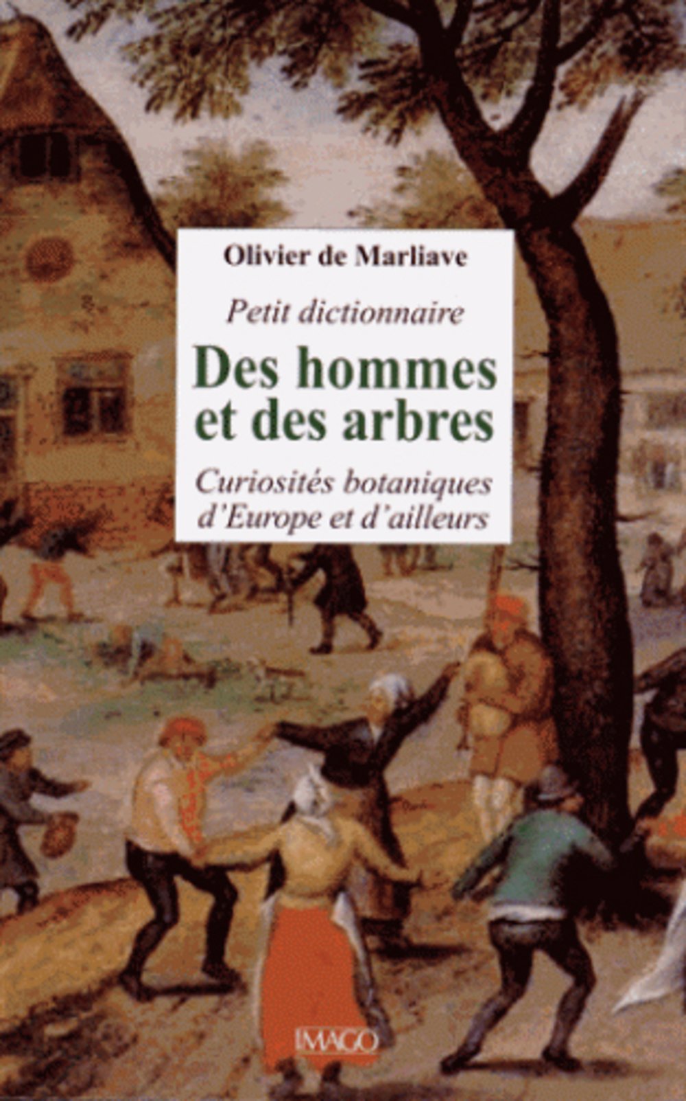 Petit dictionnaire des hommes et des arbres: Curiosités botaniques d'Europe et d'ailleurs 9782849527290
