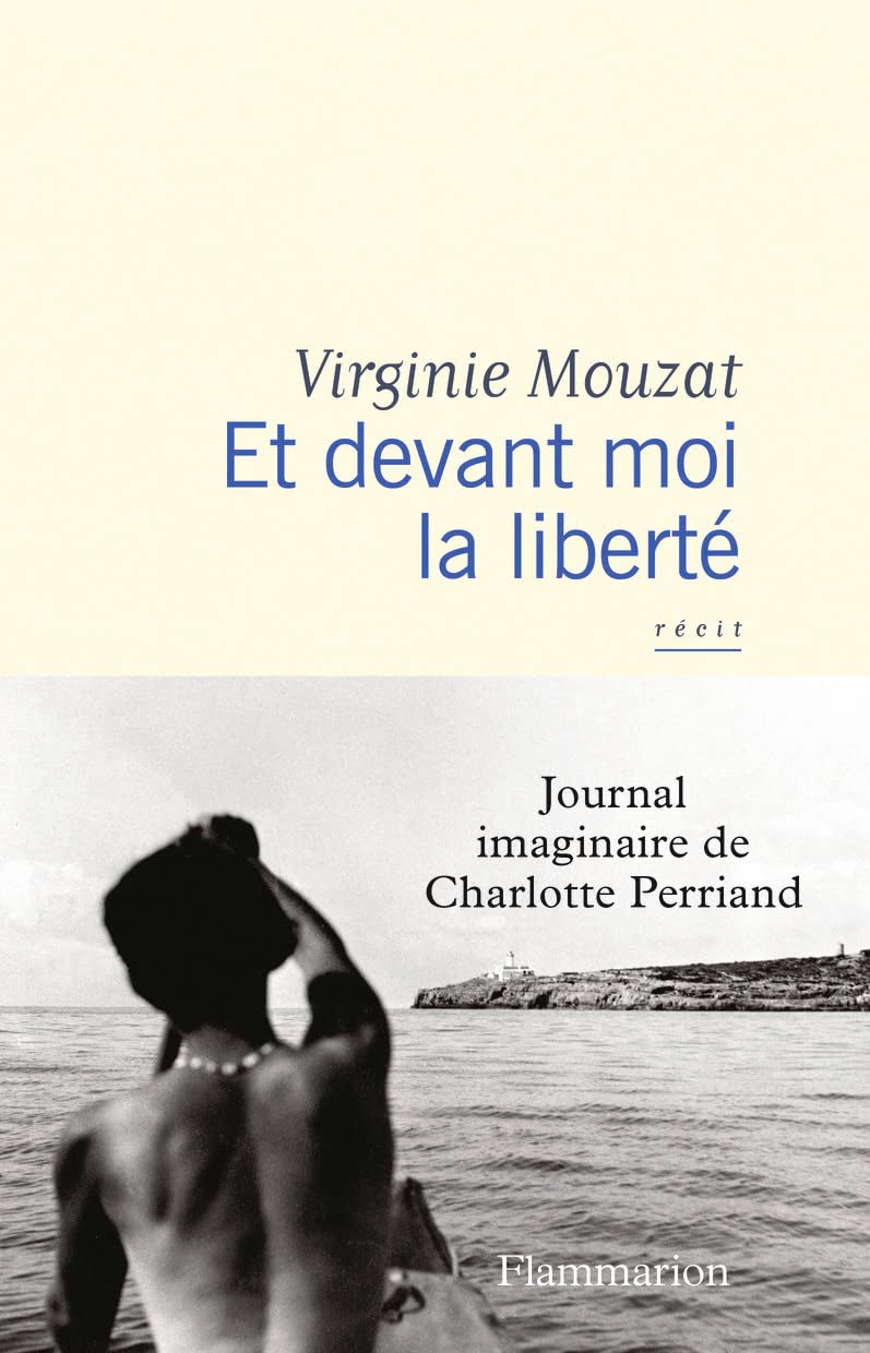 Et devant moi la liberté: Journal imaginaire de Charlotte Perriand 9782081497870