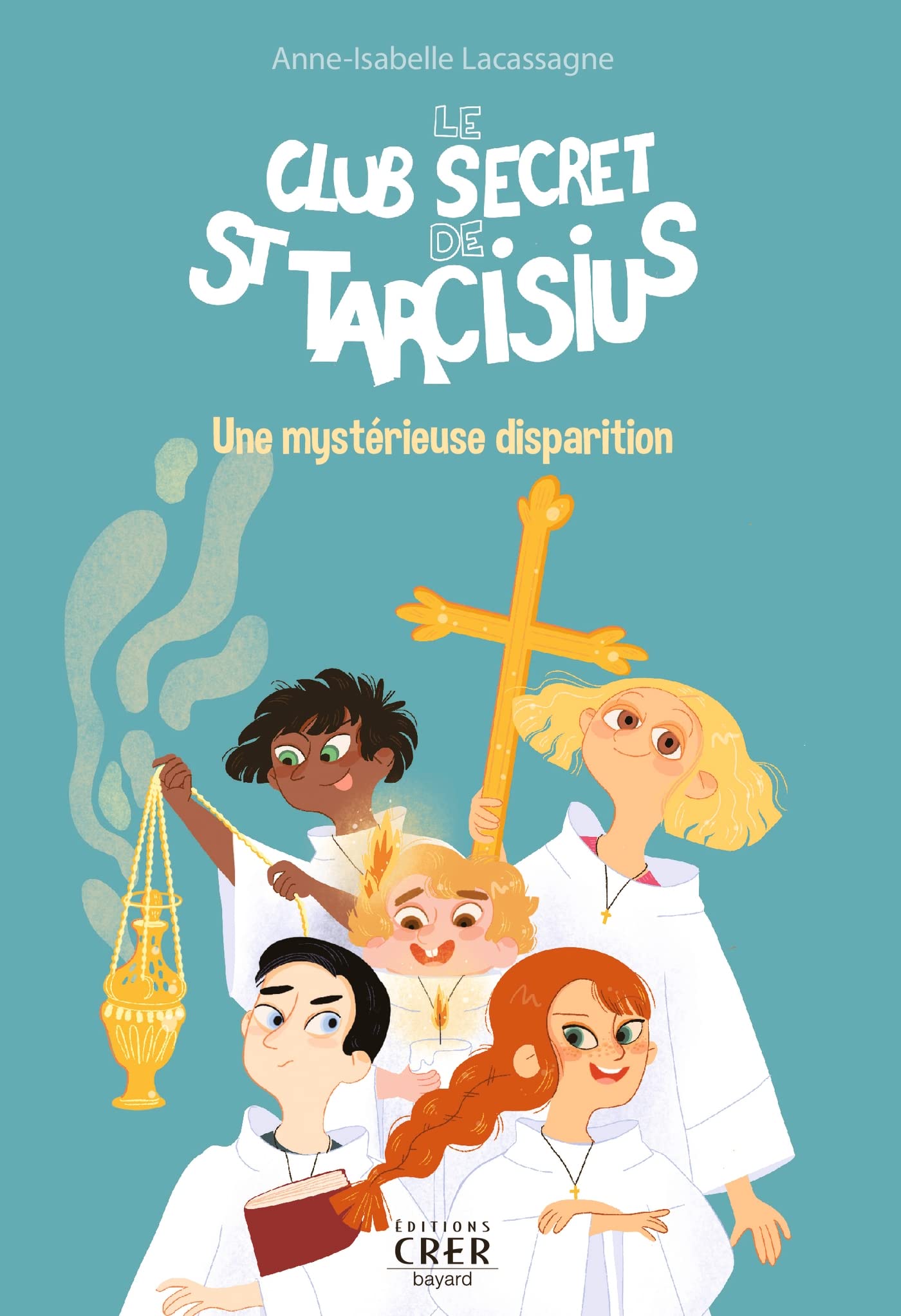 Le club secret de St Tarcisius - Vol 1 - Une mystérieuse disparition 9782857335054