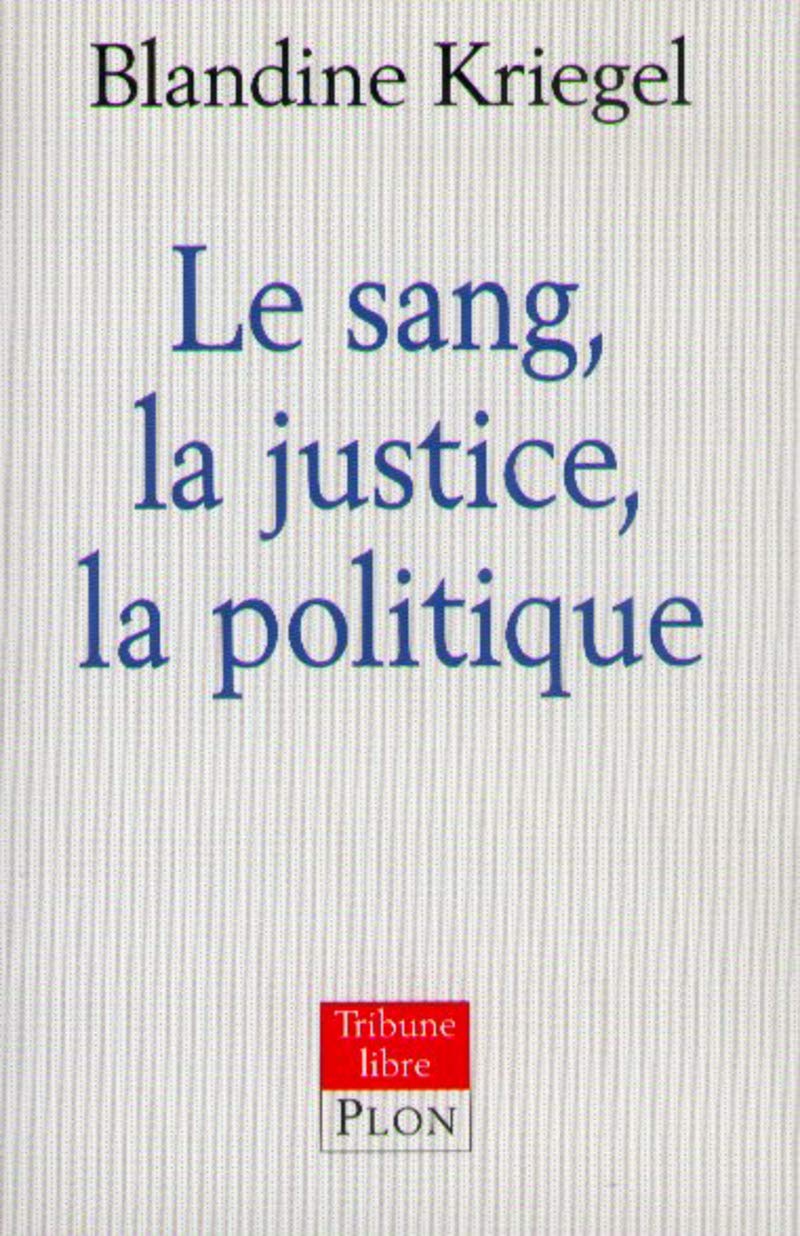 Le sang, la justice, la politique 9782702832776