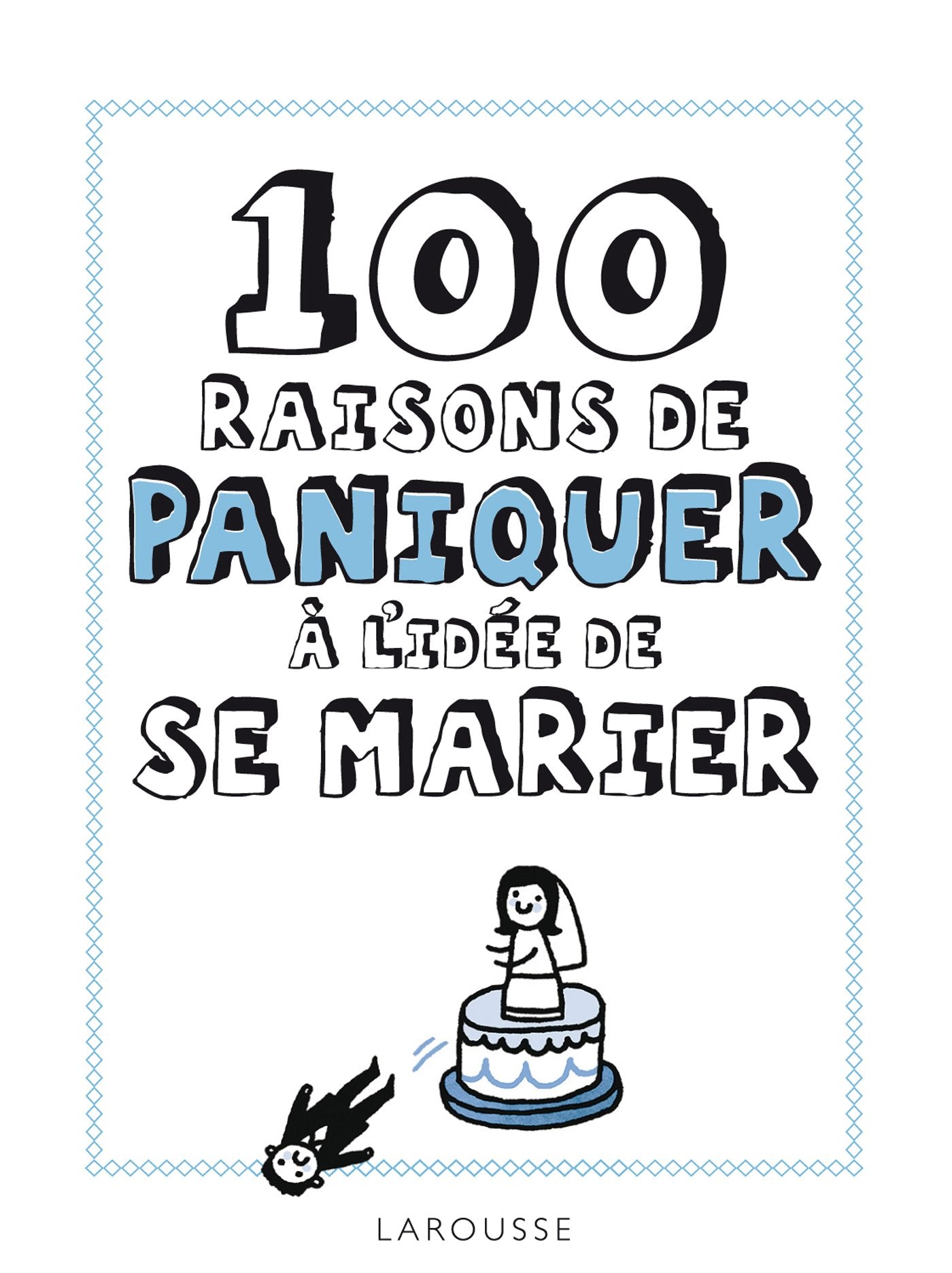 100 raisons de paniquer à l'idée de se marier 9782035887207