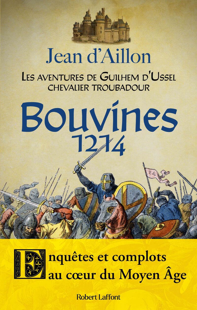 Guilhem d'Ussel : Les aventures de Guilhem d'Ussel, chevalier troubadour : Bouvines, 1214 9782221275856