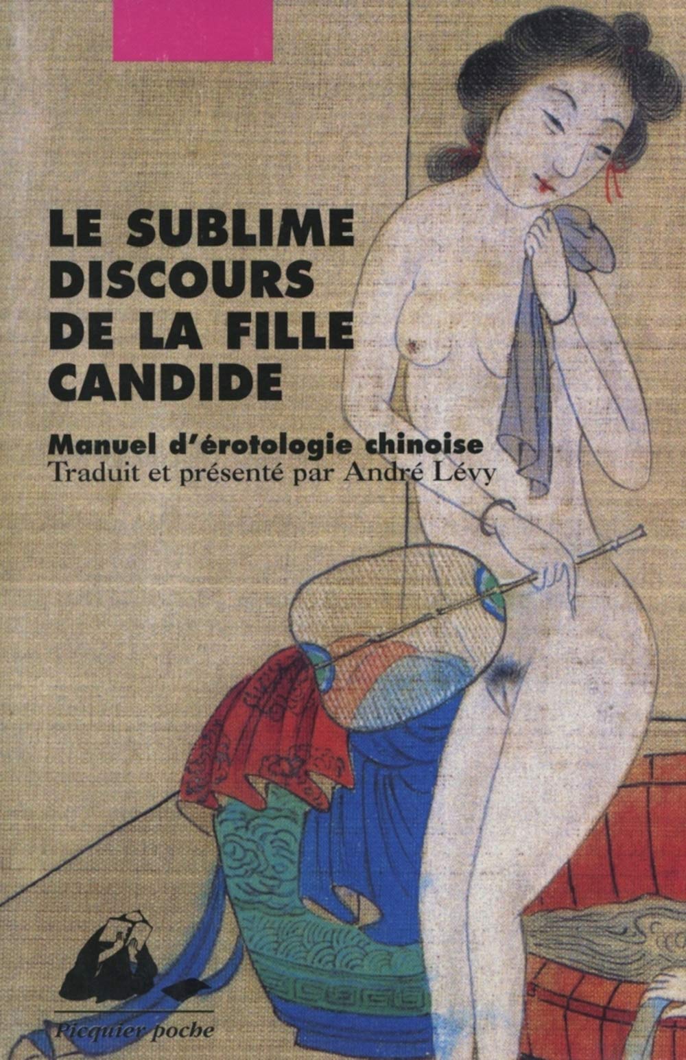 Le sublime discours de la fille candide: Manuel d'érotologie chinoise 9782877307147