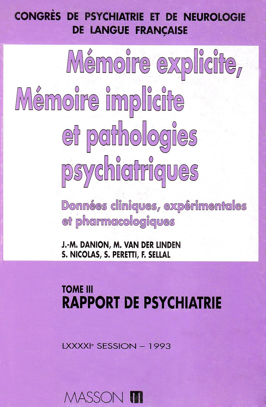 Congrès de psychiatrie et de neurologie de langue française. Rapport de psychiatrie : mémoire explicite, mémoire implicite et pathologies psychiatrique, tome 3 9782225842207