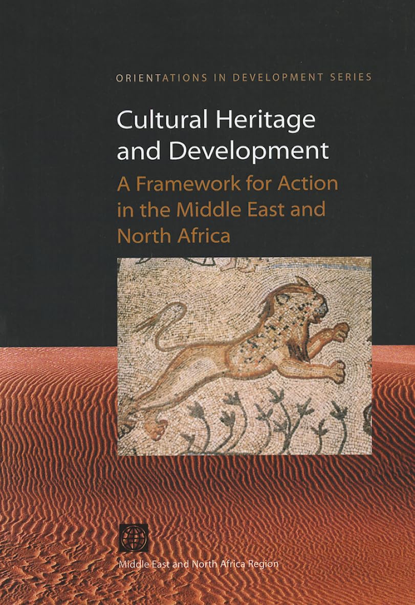 Cultural Heritage and Development: A Framework for Action in the Middle East and North Africa 9780821349380