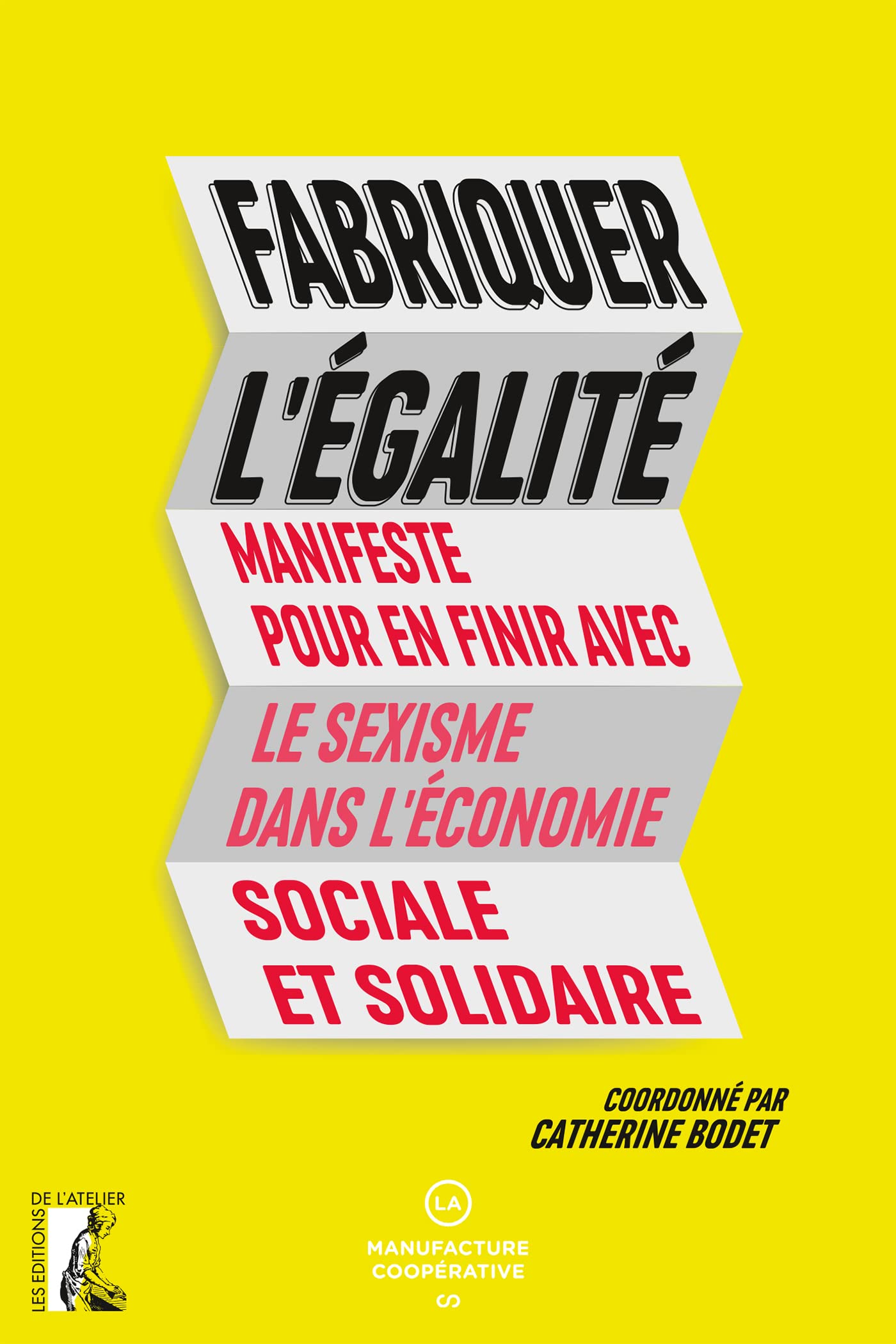 Fabriquer l'égalité: Manifeste pour en finir avec le sexisme dans l'économie sociale et solidaire 9782708246249