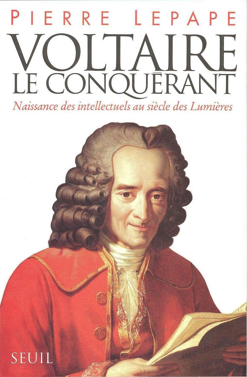 Voltaire le Conquérant. Naissance des intellectuels au siècle des Lumières 9782020189651