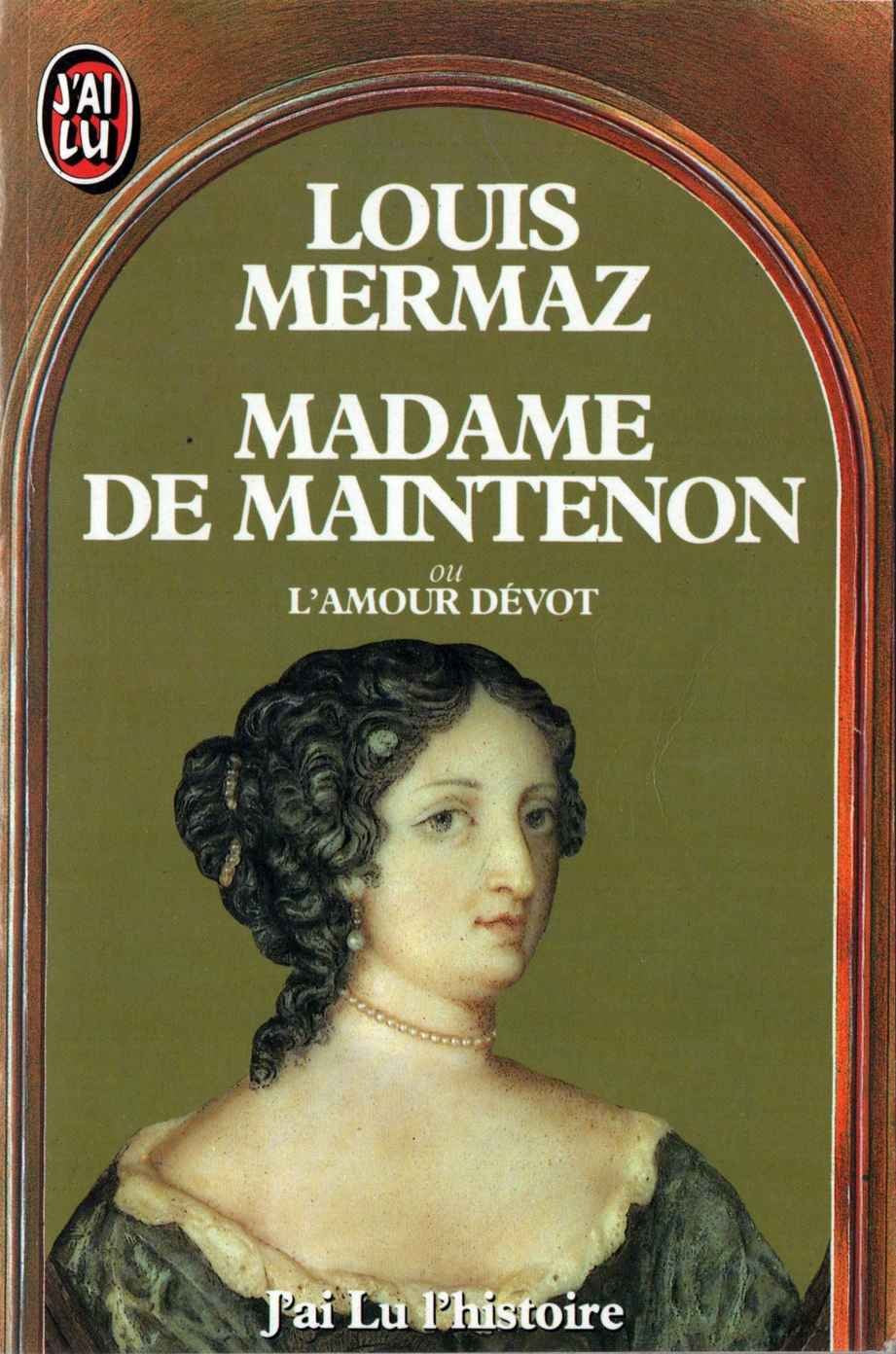 Madame de maintenon ou l'amour devot ** 9782277217855