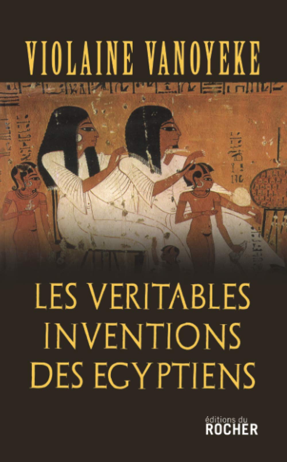 Les Véritables Inventions des Egyptiens 9782268058689