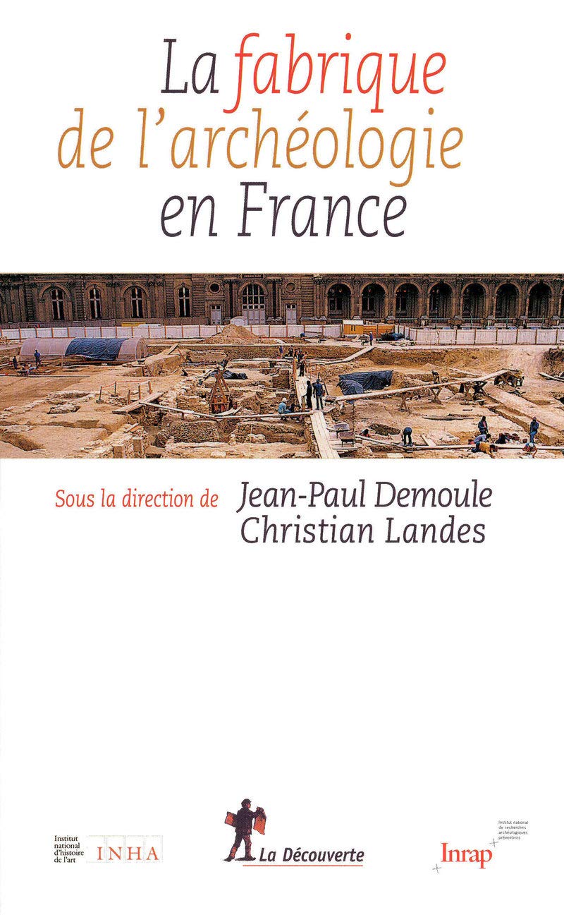La fabrique de l'archéologie en France 9782707158826