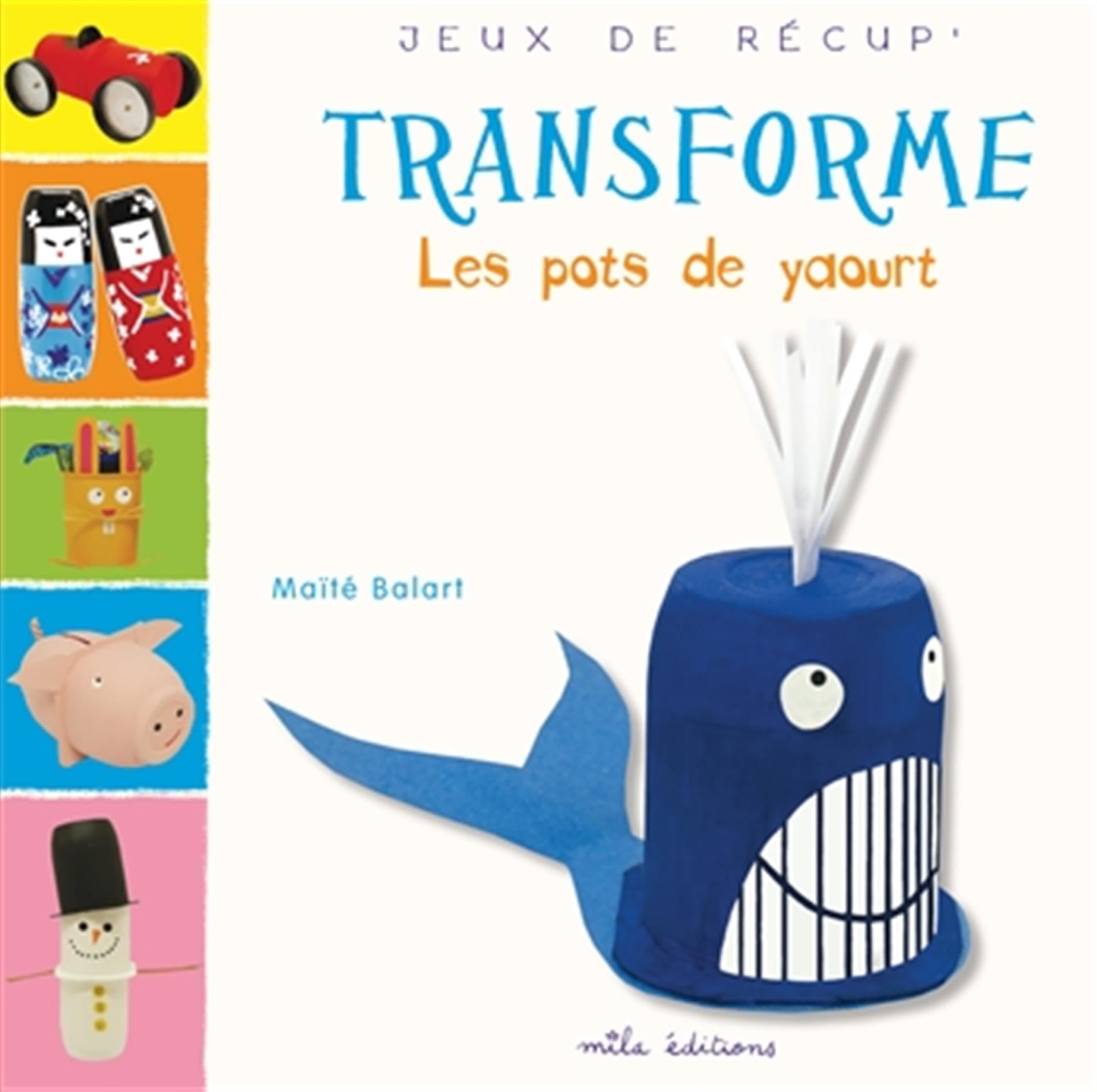 Transforme les pots de yaourt 9782840069607