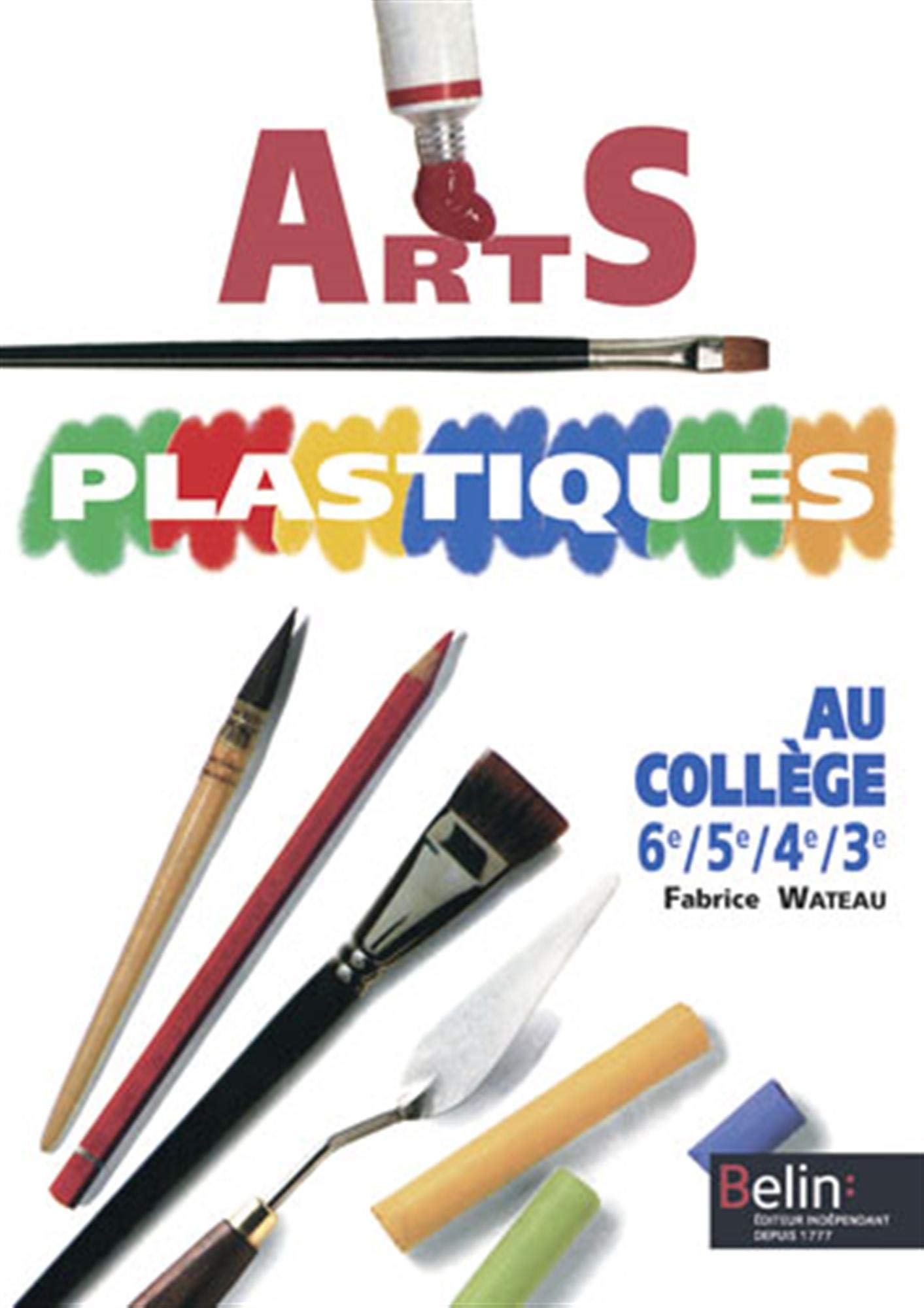Arts plastiques au collège: 6e / 5e / 4e / 3e 9782701120416