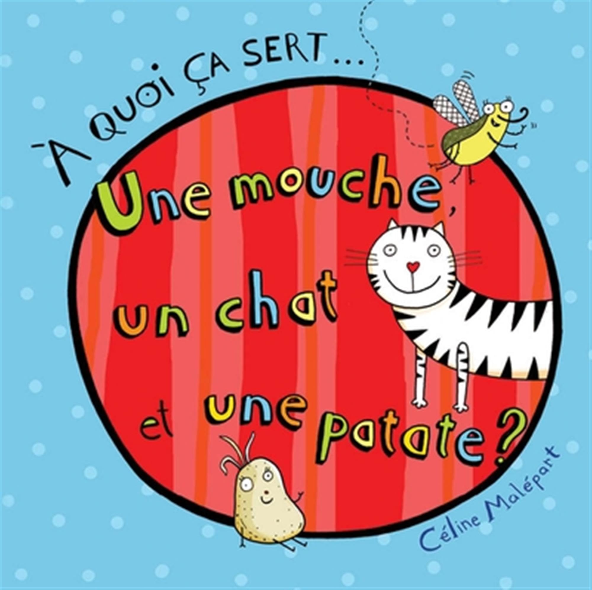 A quoi ça sert... une mouche, un chat et une patate ? 9782897099091