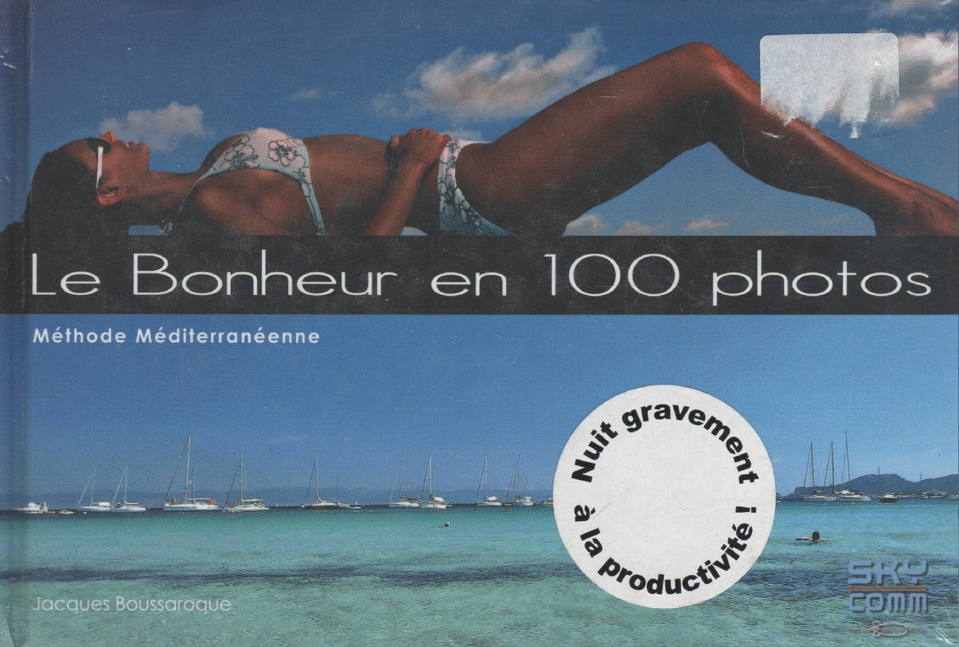 Le Bonheur en 100 photos: Méthode méditerranéenne 9782917193006