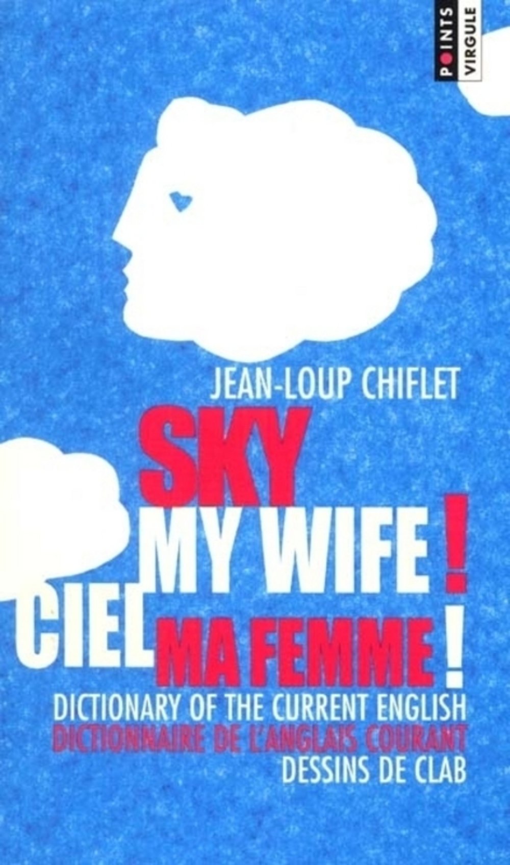 Ciel Ma Femme ! Dictionnaire De L'Anglais Courant : Sky My Wife ! Dictionary Of The Current English 9782020523660