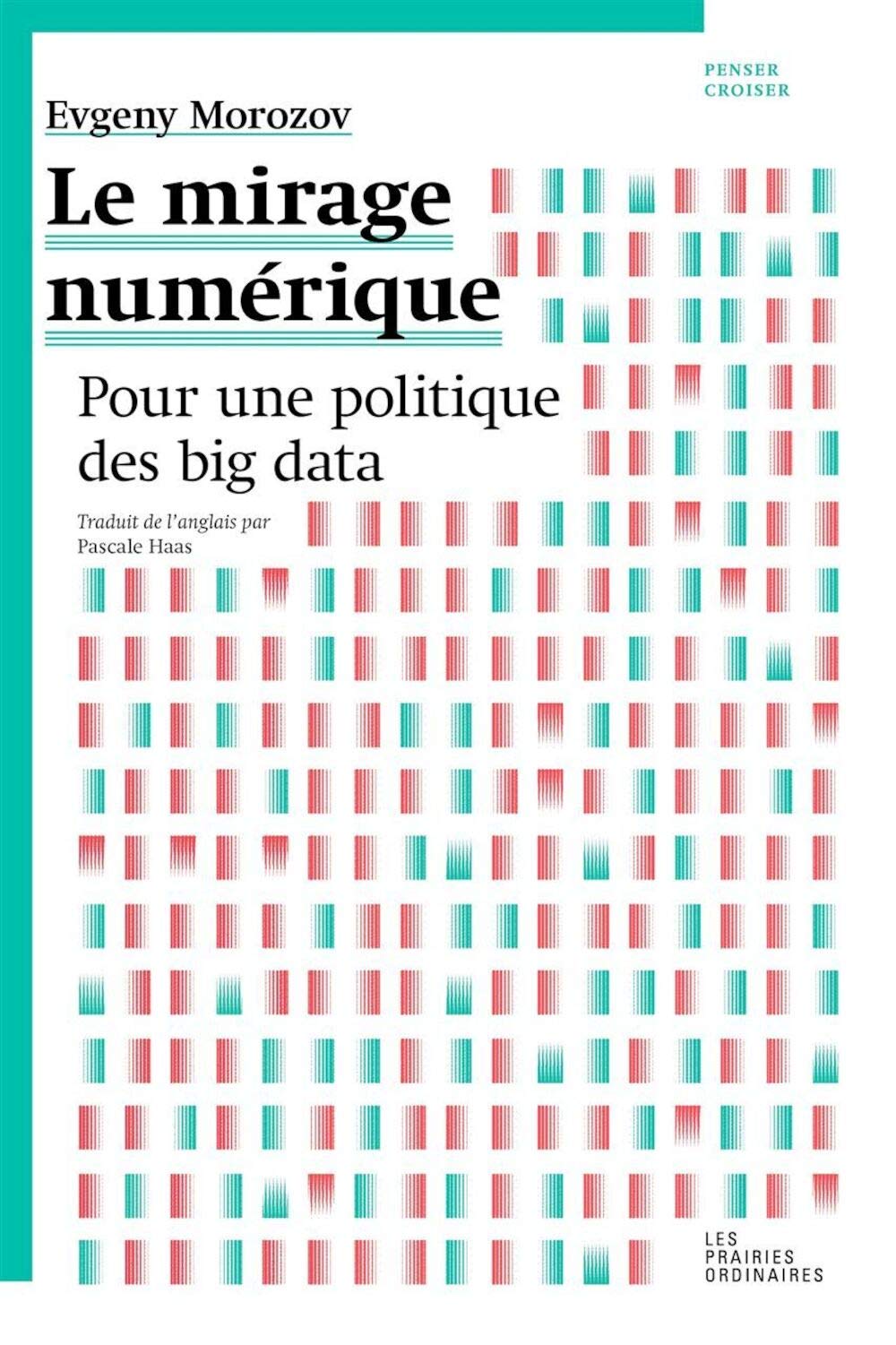 Le Mirage numérique: Pour une politique des big data 9782350961132