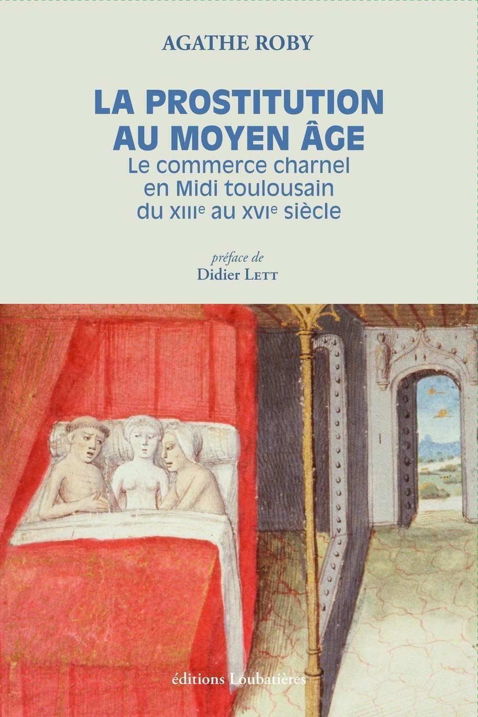 La prostitution au Moyen Âge: Le commerce charnel en Midi toulousain du XIIIe au XVIe siècle. Préface de Didier Lett 9782862667805