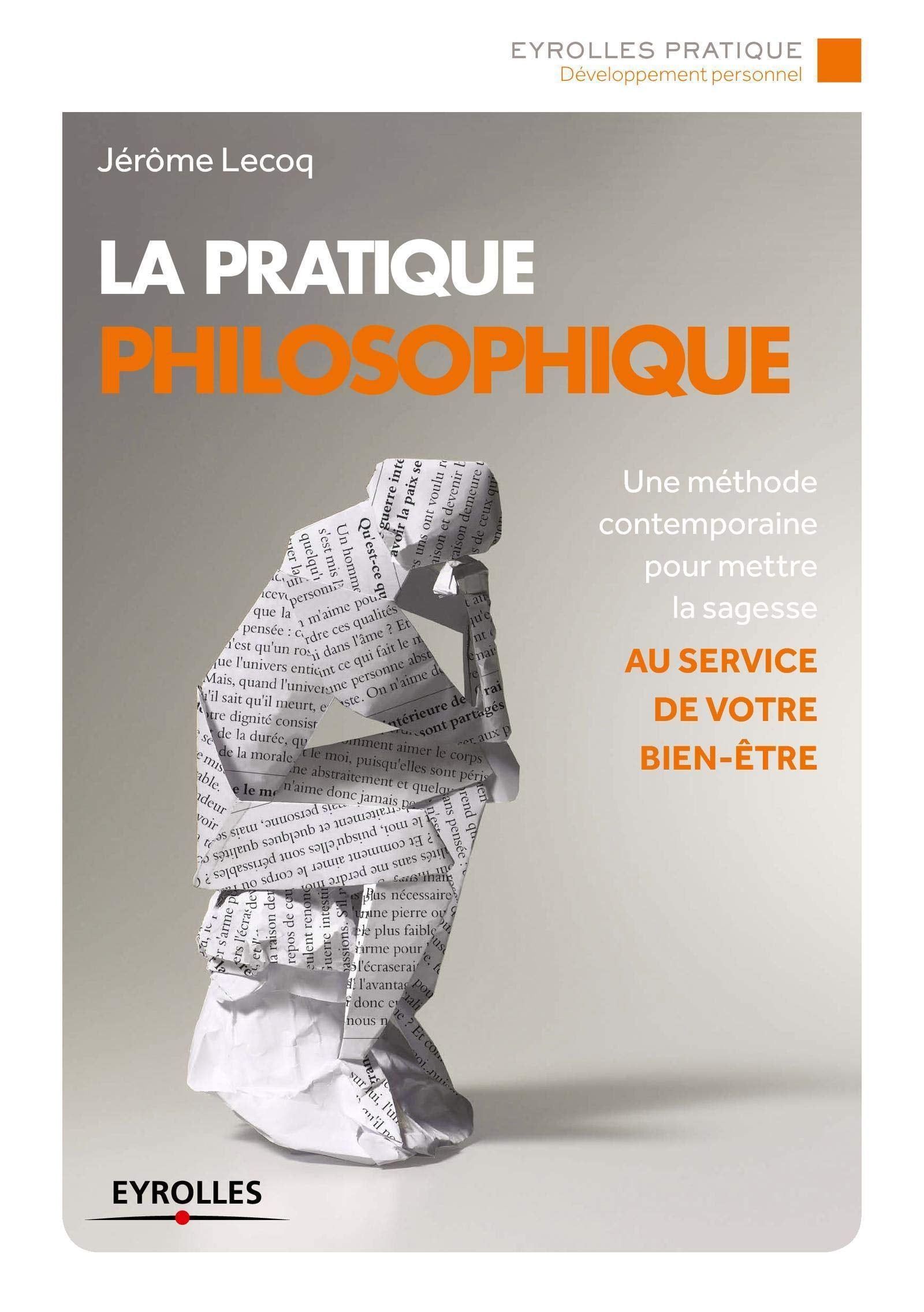 La pratique philosophique : Une méthode contemporaine pour mettre la sagesse au service de votre bien-être 9782212560282