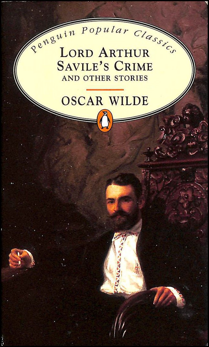 Lord Arthur Savile's Crime: And Other Stories:Lord Arthur Savile's Crime;the Canterville Ghost;the Model Millionaire;the Young King;the Fisherman And ... Devoted Friend;the Portrait of Mr W. H. 9780140620535