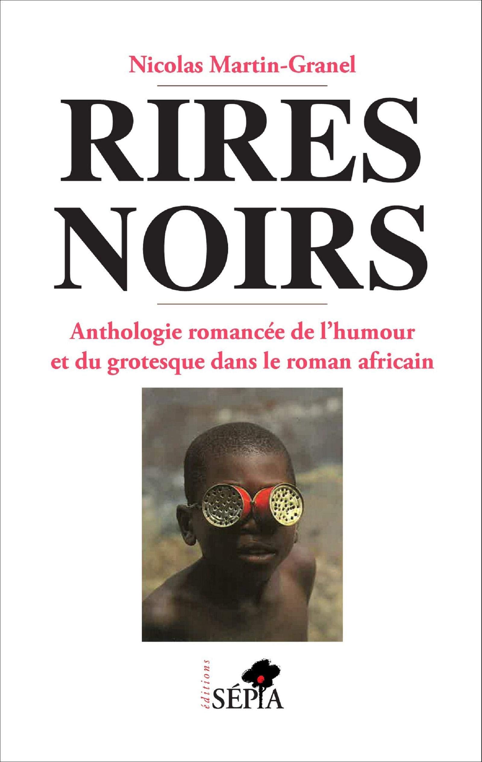 Rires noirs : Anthologie romancée de l'humour dans le roman africain 9782907888080