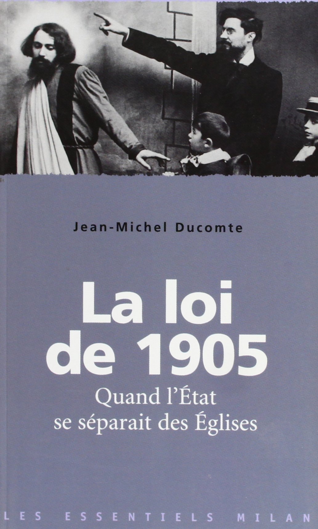 La loi de 1905: Quand l'Etat se séparait des Eglises 9782745913845