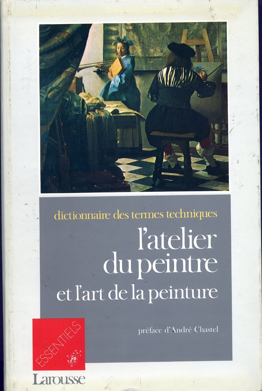 L'atelier du peintre et l'art de la peinture: Dictionnaire des termes techniques 9782037400664