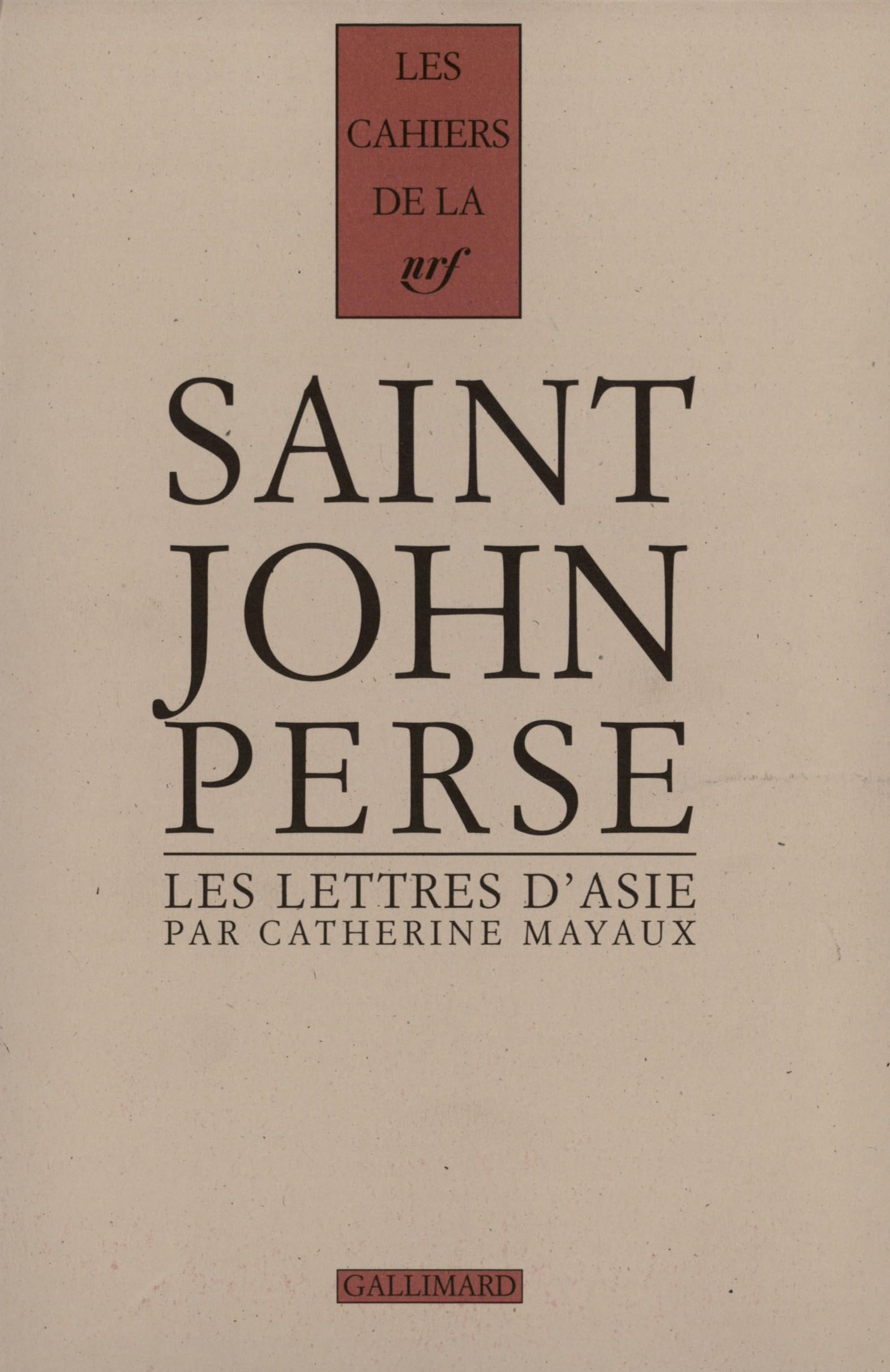 Les «Lettres d'Asie» de Saint-John Perse: Les récrits d'un Poète 9782070738830