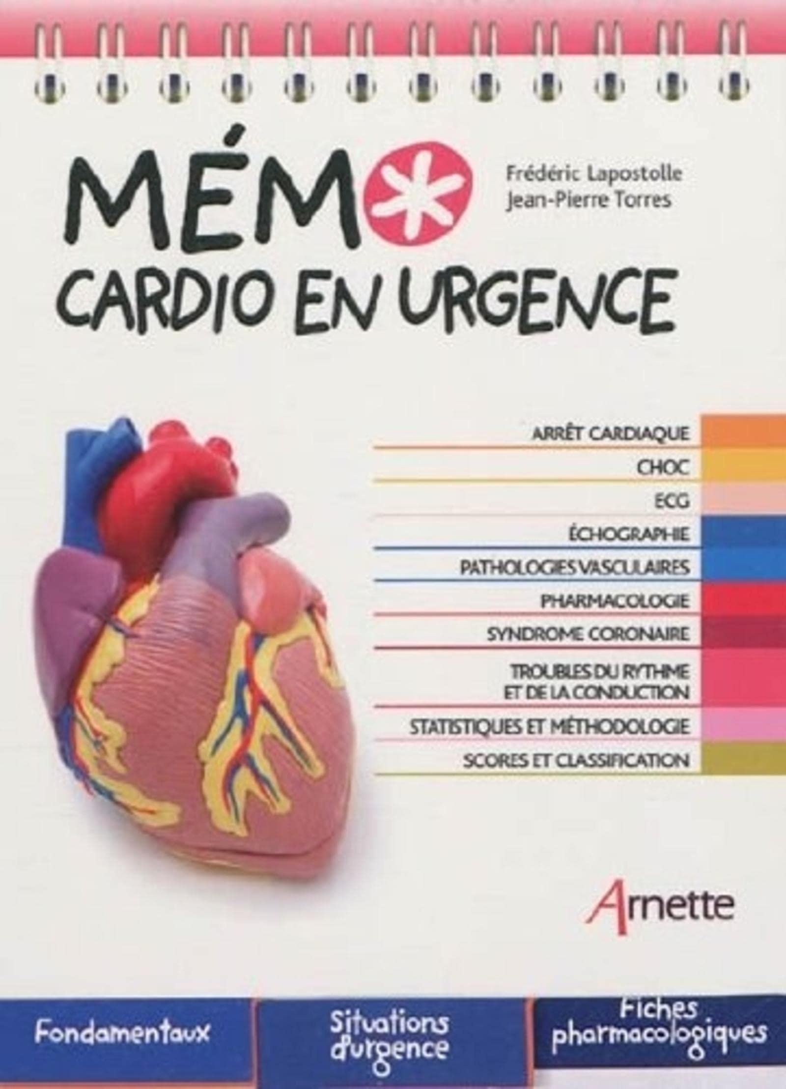 Mémo cardio en urgence: Arrêt cardiaque. Choc. ECG. Echographie. Pathologies vasculaires. PHarmacologie. SYndrome coronaire. Troubles du rythme et de ... et méthodologie. Scores et classification. 9782718412474