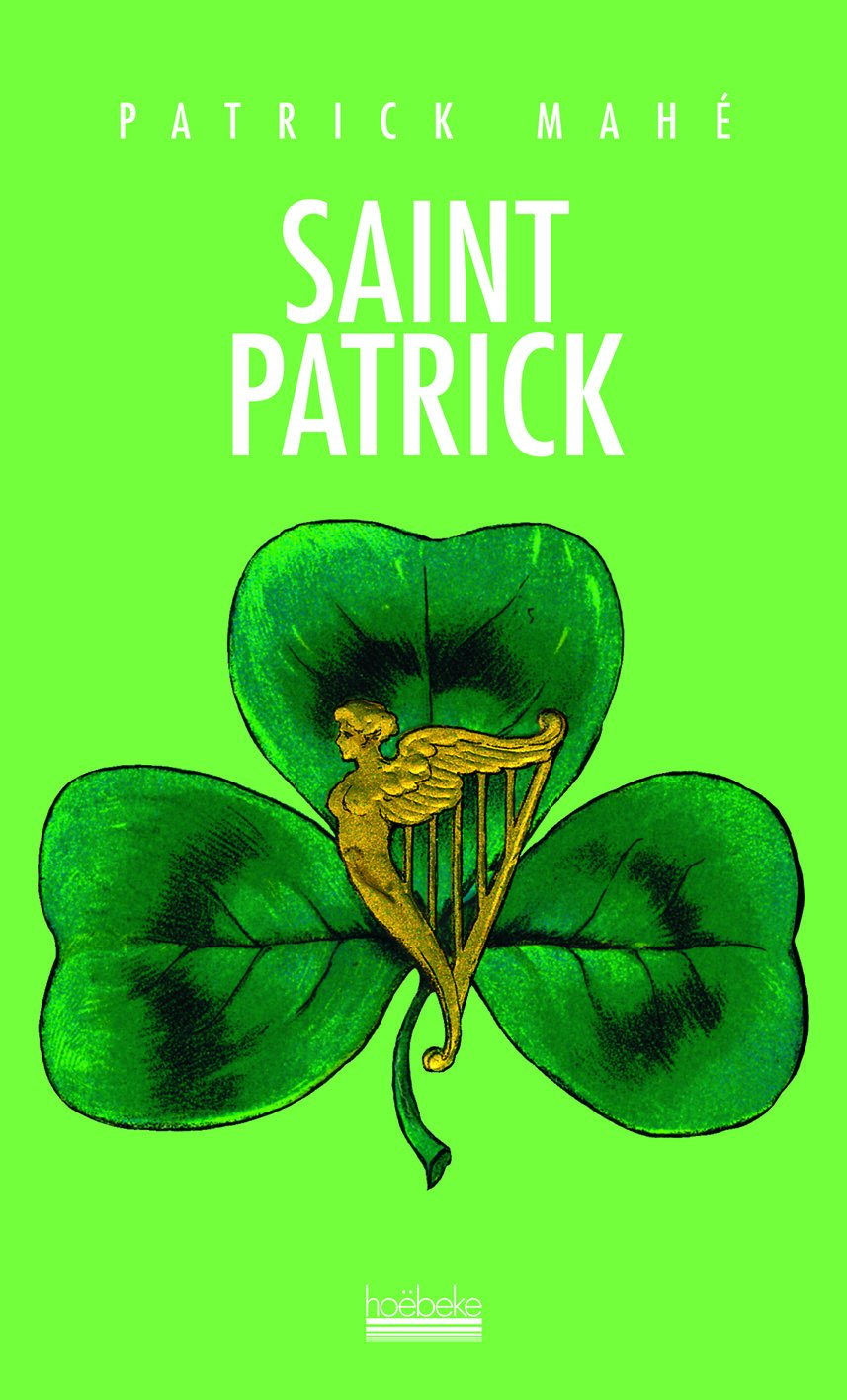 Saint Patrick: L'histoire, la légende et la fête 9782842303112