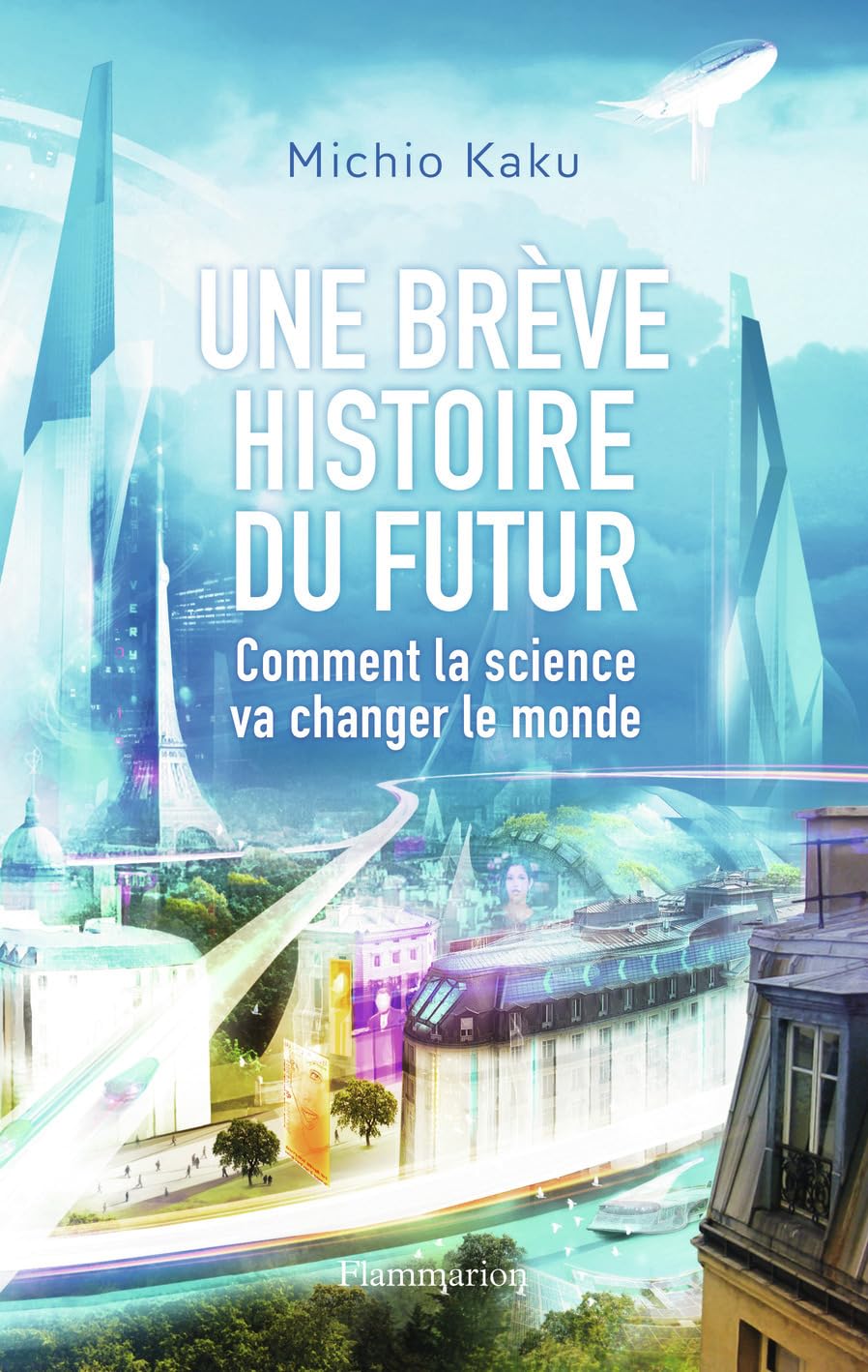 Une brève histoire du futur: Comment la science va changer le monde 9782081303522