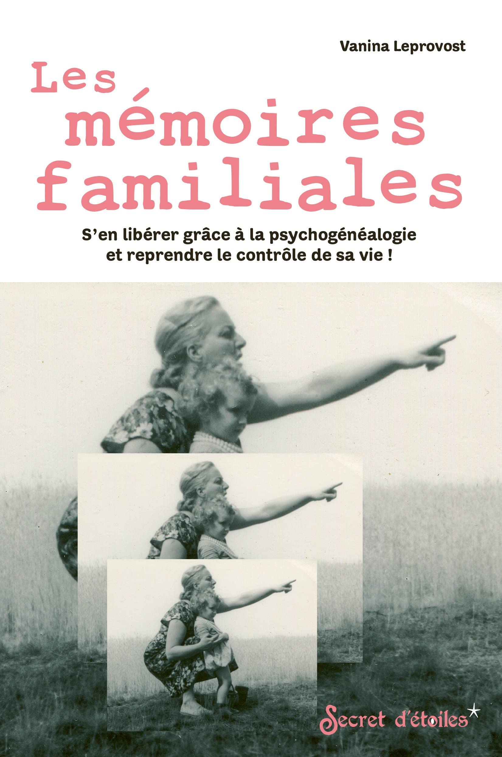 Les mémoires familiales: S'en libérer grâce à la psychogénéalogie et reprendre le contrôle de sa vie ! 9782815317412