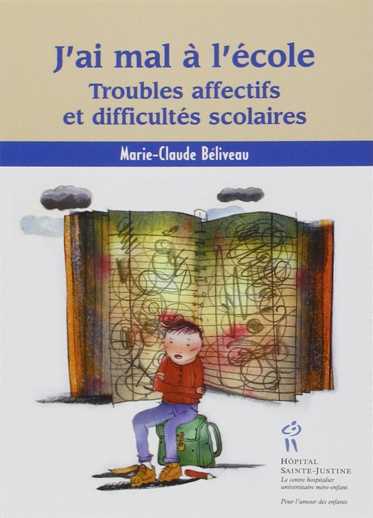 J'ai mal à l'école. Troubles affectifs et difficultés scolaires 9782922770469