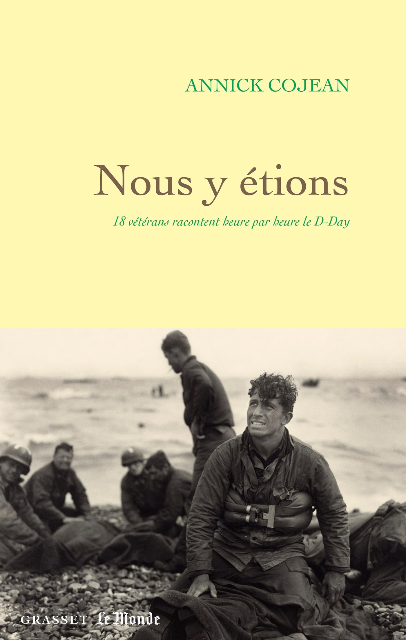 Nous y étions: 18 vétérans racontent heure par heure le D-Day 9782246838746