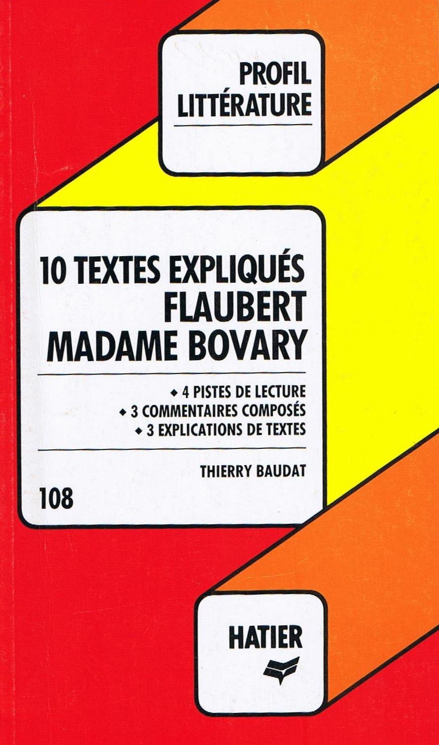Profil littérature, profil d'une oeuvre : Flaubert : Madame Bovary (10 textes expliqués, 12 sujets corrigés) 9782218738746