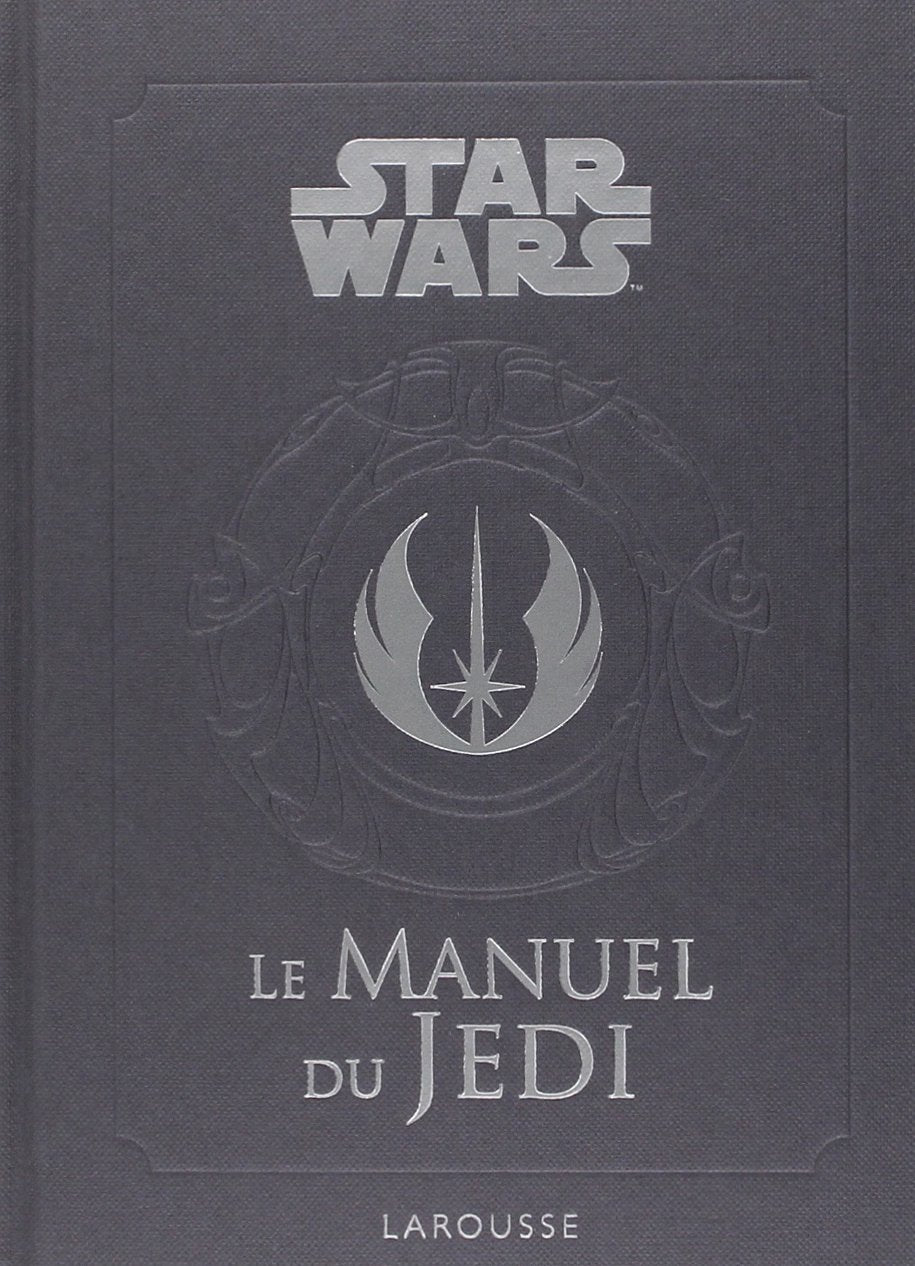 Le manuel du Jedi: Code pour les étudiants de la force 9782035862020