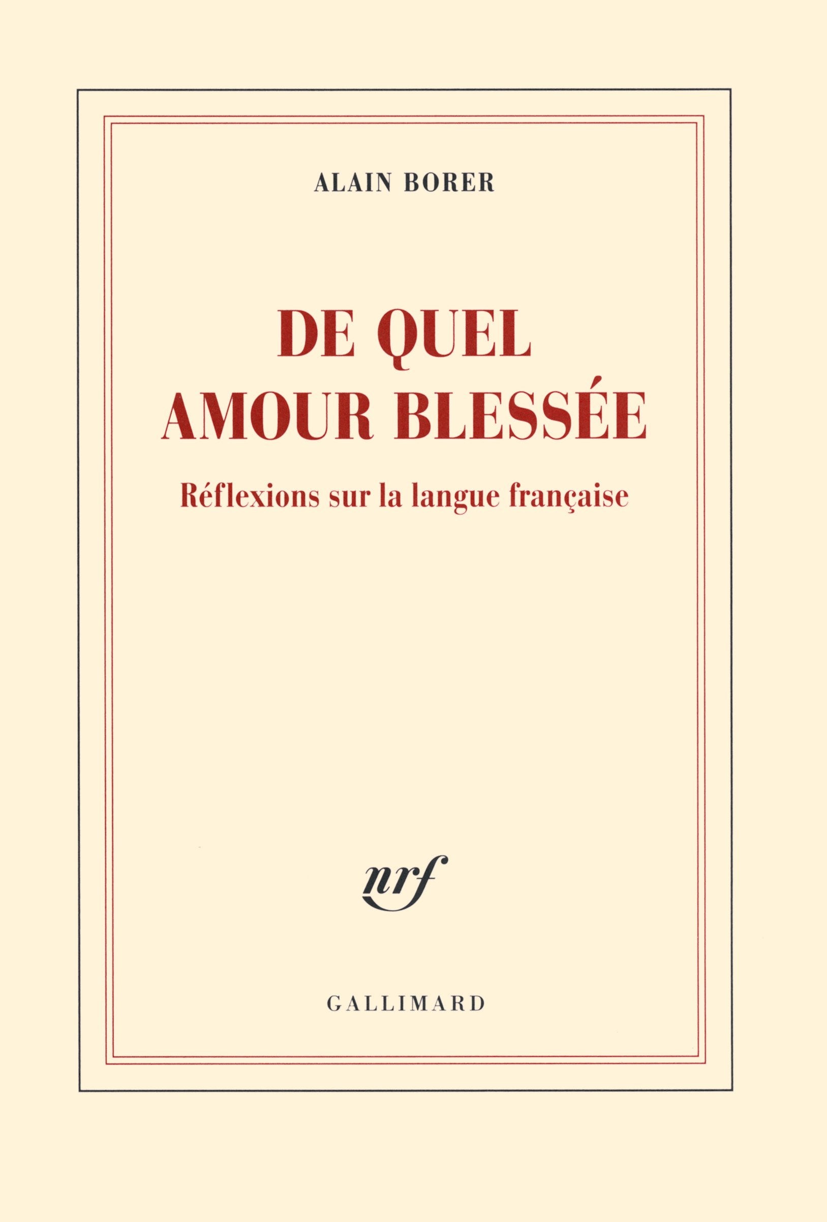 De quel amour blessée: Réflexions sur la langue française 9782070145942