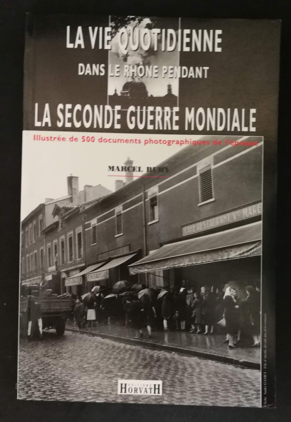 La Vie Quotidienne Dans Le Rhone Pendant La Seconde Guerre Mondiale 9782717109818